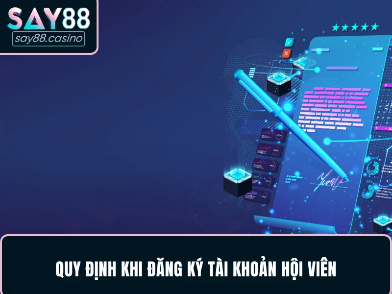 Điều Kiện Điều Khoản SAY88 Chuyên Gia Tổng Hợp Mới Nhất Quy định khi đăng ký tài khoản hội viên