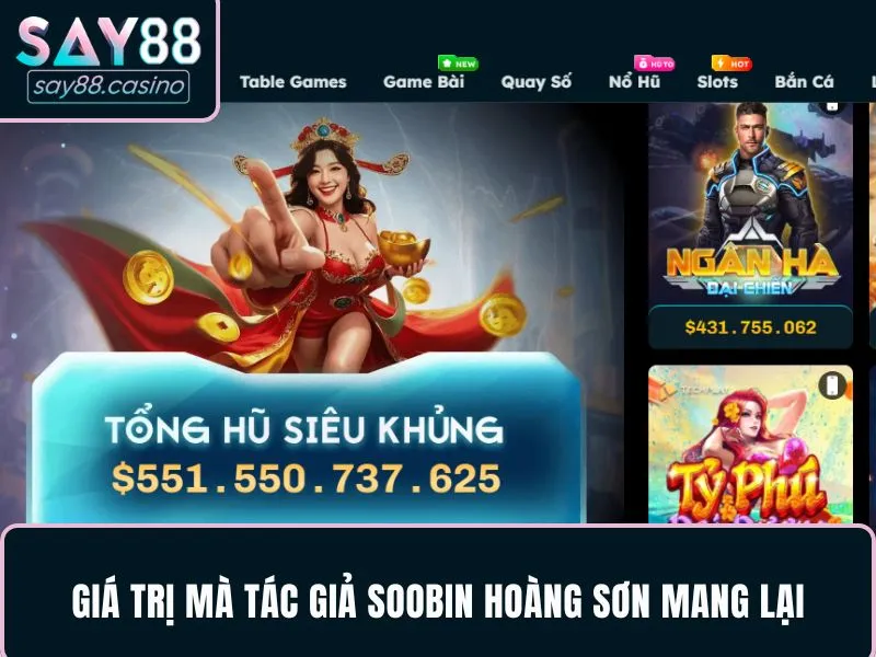 Tác Giả SooBin Hoàng Sơn - Người Đứng Sau Tên Tuổi SAY88 Lợi ích mà tác giả SooBin Hoàng Sơn đem lại cho người chơi