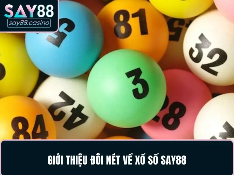 Giới thiệu đôi nét về sảnh Xổ số tại SAY88 cho bạn
