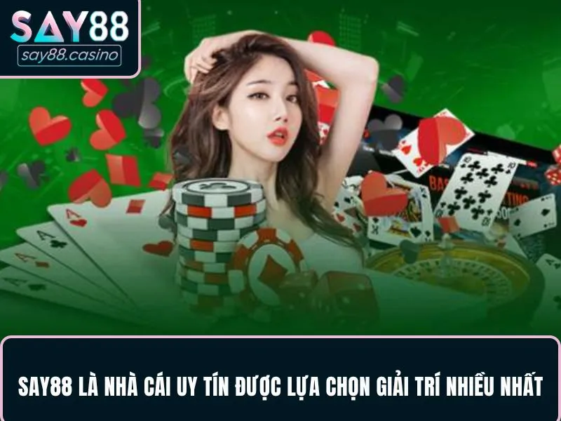 SAY88 SAY88 là nhà cái uy tín được lựa chọn giải trí nhiều nhất