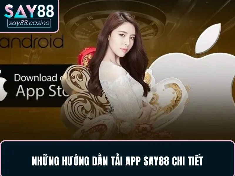 SAY88 Những hướng dẫn tải app SAY88 chi tiết