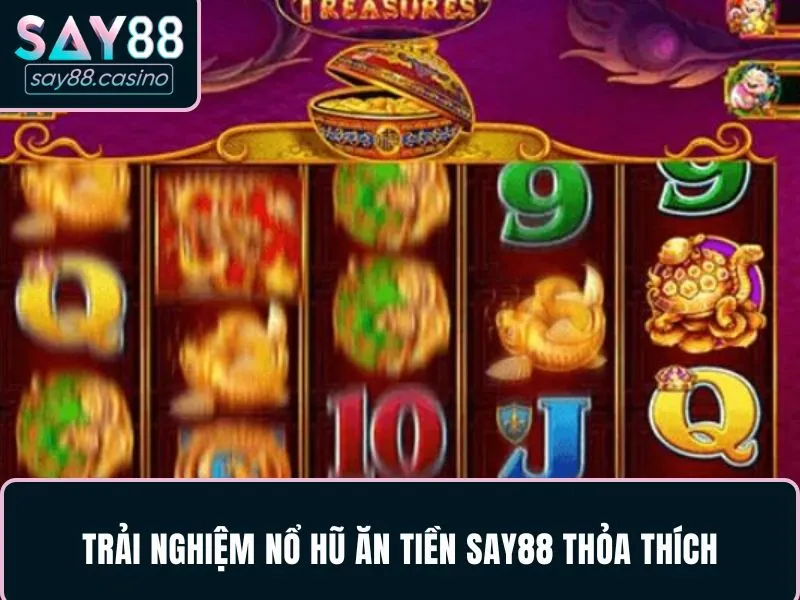 SAY88 Trải nghiệm nổ hũ ăn tiền SAY88 thỏa thích